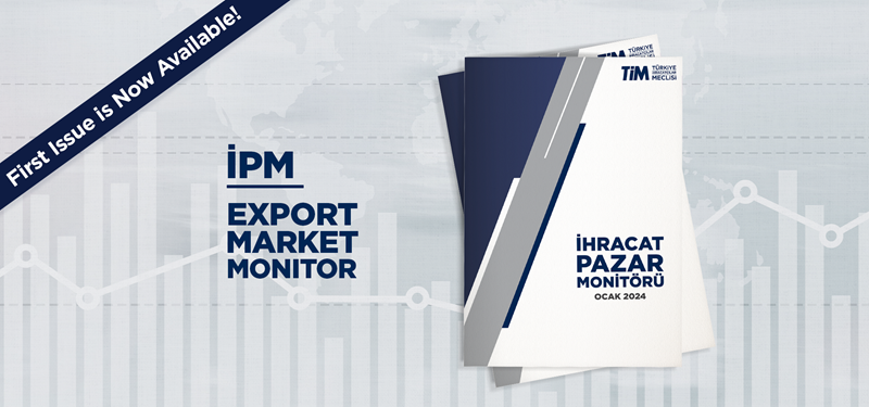 TİM Will Follow Demand and Risks in Global Economy Through Export Market Monitor (İPM)