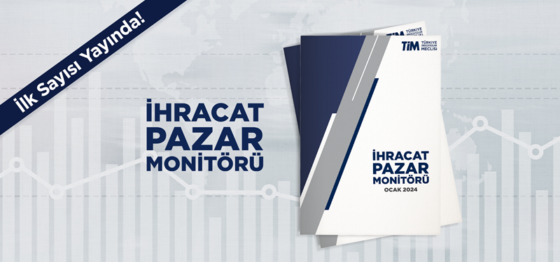 TİM, Global Ekonomideki Talep ve Riskleri  İhracat Pazar Monitörü'nden Takip Edecek