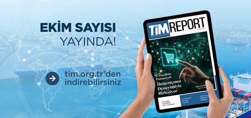 TİM Report Ekim Sayısı Yayında