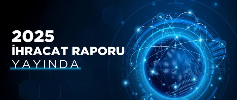 İhracat 2025 Raporu Yayınlandı