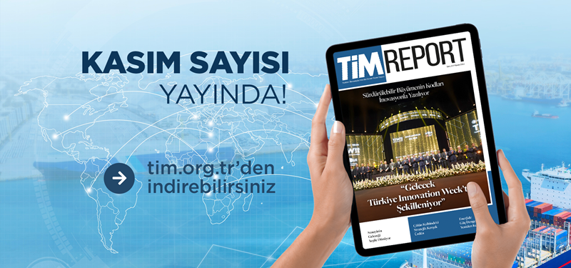 TİM Report Kasım Sayısı Yayında